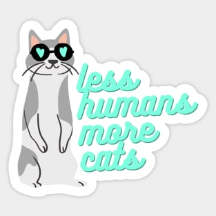 less humans more cats Sticker